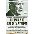 The Man Who Broke Capitalism