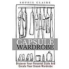 Capsule Wardrobe: Discover Your Personal Style and Create Your Dream Wardrobe