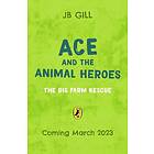 Ace and the Animal Heroes: The Big Farm Rescue