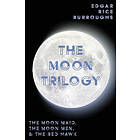 The Moon Trilogy The Moon Maid, The Moon Men, & The Red Hawk;All Three Novels in One Volume