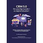 CRM 5.0 – De ustyrlige kunder i en digital tidsalder