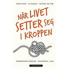 Når livet setter seg i kroppen