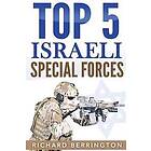 Top 5 Israeli Special Forces: Special Forces, Israel, Special Operations, Special Operator, Navy Seals, Delta Force, SAS