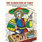 THE SACRED CODE OF TAROT The Rediscovery Of The Original Nature Of The Marseille Tarot