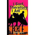 I Surf, Therefore I Am – A Philosophy of Surfing