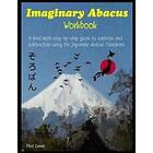 Imaginary Abacus Workbook: A Mind Math Step-By-Step Guide to Addition and Subtraction Using an Imaginary Japanese Abacus (Soroban).