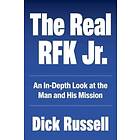 The Real Rfk Jr.: Trials of a Truth Warrior