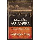 Tales of the Alhambra: A Selection of Essays and Stories