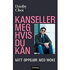 Kanseller meg hvis du kan; mitt oppgjør med woke