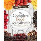 The Complete Food Dehydrator Recipe Book