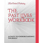 The Past Lives Workbook: 21 Days to Understanding Yourself