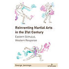 Reinventing Martial Arts in the 21st Century