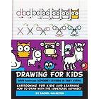 Drawing for Kids With lowercase Alphabet Letters in Easy Steps: Cartooning for Kids and and Learning How to Draw with the Lowercase Alphabet