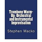 Trombone Warm-Up: Orchestral and Instrumental Improvisation