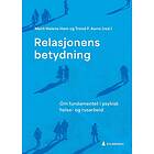 Relasjonens betydning om fundamentet i psykisk helse- og rusarbeid