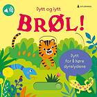 Brøl! dytt og lytt