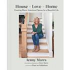 House Love Home: Creating Warm, Intentional Spaces for a Beautiful Life