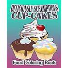 Deliciously Scrumptious Cup-Cakes (Food Coloring Book)