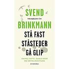 Stå fast, Ståsteder og Gå glip