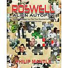 Roswell Alien Autopsy: The Truth Behind The Film That Shocked The World (Revised Edition)
