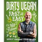 Dirty Vegan Fast and Easy