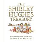 The Shirley Hughes Treasury: Nursery Rhymes, Poems and Stories for the Very Young