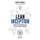 Lean Inception: How to Align People and Build the Right Product