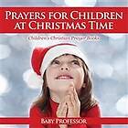 Prayers for Children at Christmas Time Children's Christian Prayer Books