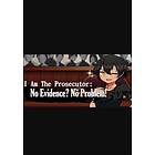 I Am The Prosecutor: No Evidence? No Problem! (PC)