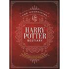 The Unofficial Harry Potter Bestiary: MuggleNet's Complete Guide to the Fantastic Creatures of the Wizarding World