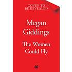 The Women Could Fly: The must read dark, magical and timely critically acclaimed