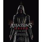 Assassin's Creed: Into the Animus: Inside a Film Centuries in the Making