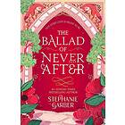 The Ballad of Never After: the stunning sequel to the Sunday Times bestseller Once Upon A Broken Heart