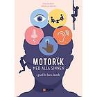 Motorik med alla sinnen : Grund för barns lärande Svenska Häftad