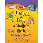 Brian P Cleary: A Mink, a Fink, Skating Rink: What Is Noun?