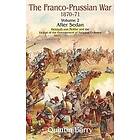 Quintin Barry: The Franco-Prussian War 1870-71 Volume 2