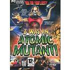 I Was An Atomic Mutant (PC)