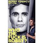 Bobby Oduncu, Nisti Stêrk: Who the fuck is Bobby?