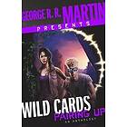 George R R Martin: George R. Martin Presents Wild Cards: Pairing Up: An Anthology