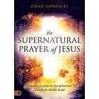 Chad Gonzales: Supernatural Prayer of Jesus, The