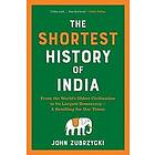 John Zubrzycki: The Shortest History of India: From the World's Oldest Civilization to Its Largest Democracy--A Retelling for Our Times