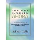 Eckhart Tolle: Practicando El Poder de Ahora: Practicing the Power of Now, Spanish-Language Edition