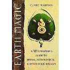 Claire Nahmad: Earth Magic: A Wisewoman's Guide to Herbal, Astrological, and Other Folk Wisdom