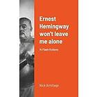 Nick Armitage: Ernest Hemingway won't leave me alone