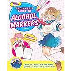 Suzu Kawana Junko Kitamura & Ramiru Kirisaki, SHIN, Maripori, Yue: Manga Artists' Beginner's Guide to Alcohol Markers