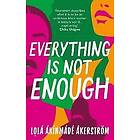 Akerstrom Lola Akinmade Akerstrom: Everything Is Not Enough