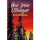 Bo R Holmberg: Han från Ullånger och andra berättelser