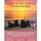 Gary Graham: Fly Fishing Southern Baja: A Quick, Clear Understanding of How & Where to Fish Baja's Famous and Remote Saltwaters
