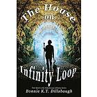 Bonnie K T Dillabough: The House on Infinity Loop