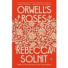 Rebecca Solnit: Orwell's Roses